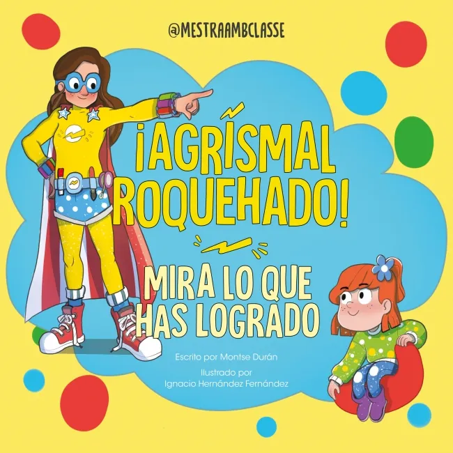 MIRA LO QUE HAS LOGRADO. ¡AGRISMAL ROQUEHADO!