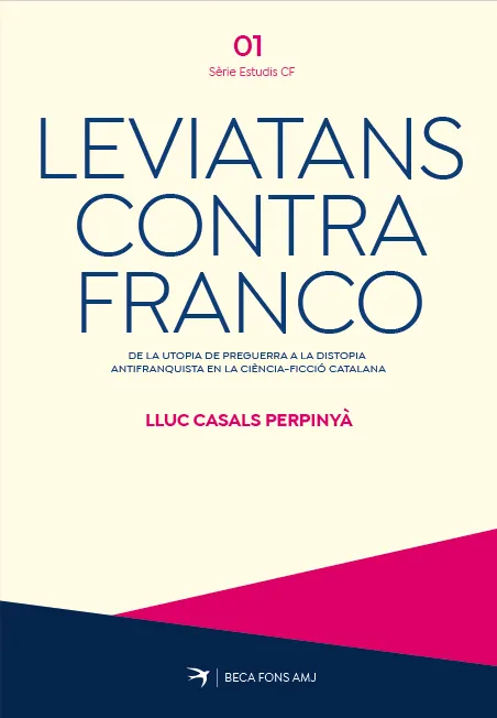 LEVIATANS CONTRA FRANCO. DE LA UTOPIA DE PREGUERRA A LA DISTOPIA ANTIFRANQUISTA