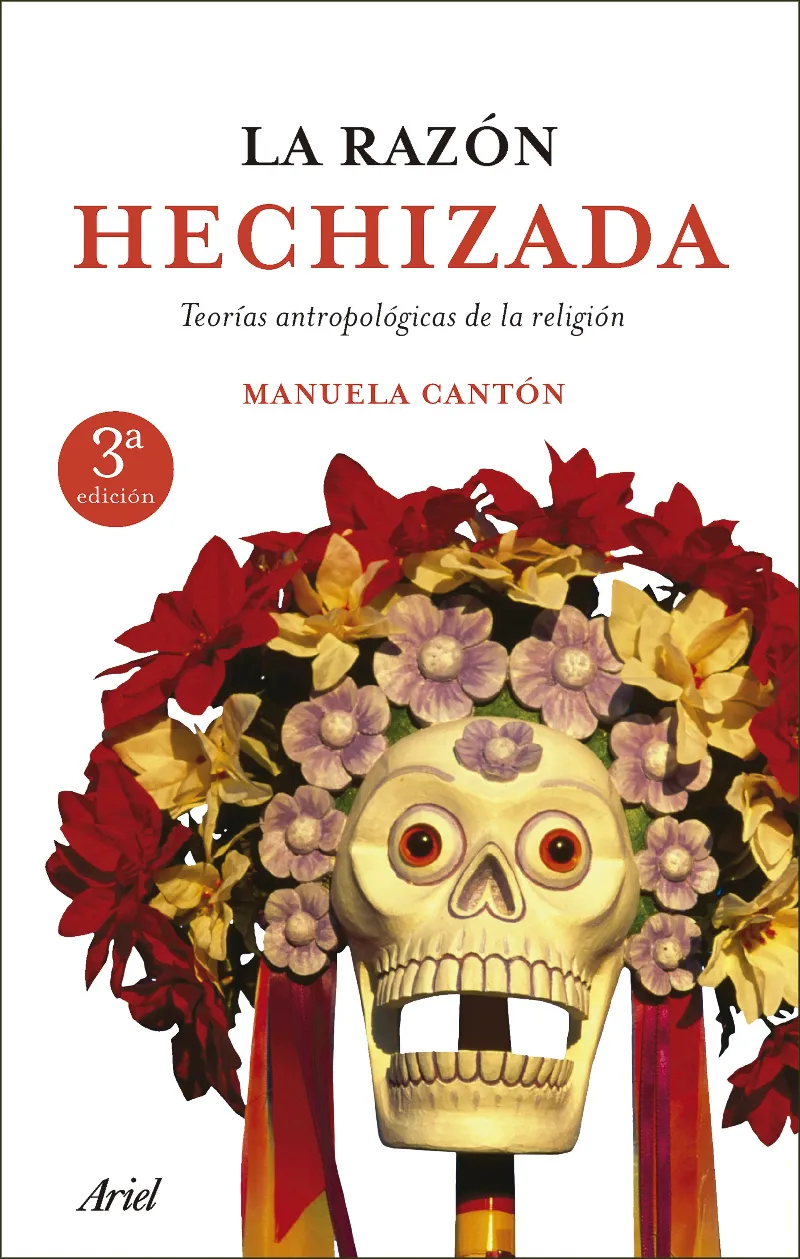 LA RAZÓN HECHIZADA (TEORÍAS ANTROPOLÓGICAS DE LA RELIGIÓN)