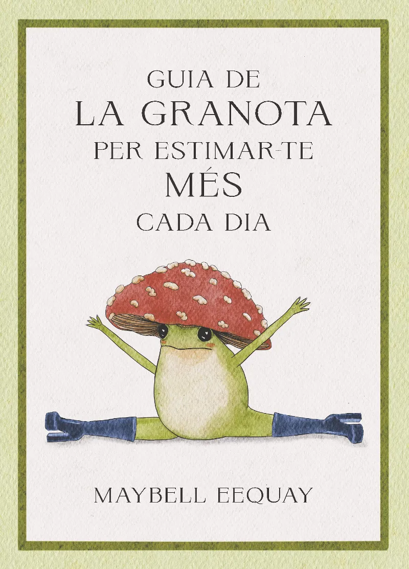 GUIA DE LA GRANOTA PER ESTIMAR-TE MÉS CADA DIA