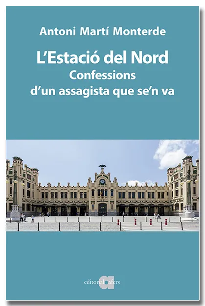 L'ESTACIÓ DEL NORD. CONFESSIONS D'UN ASSAGISTA QUE SE'N VA