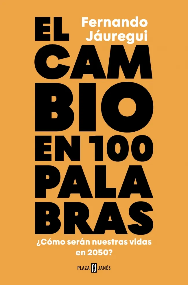 EL CAMBIO EN CIEN PALABRAS ¿CÓMO SERÁN NUESTRAS VIDAS EN 2050?