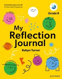MY REFLECTION JOURNAL: OXFORD RESOURCES IB PRIMARY YOUNG PROGRAMME