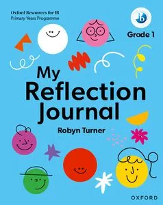MY REFLECTION JOURNAL 1: OXFORD RESOURCES IB PRIMARY YOUNG PROGRAMME