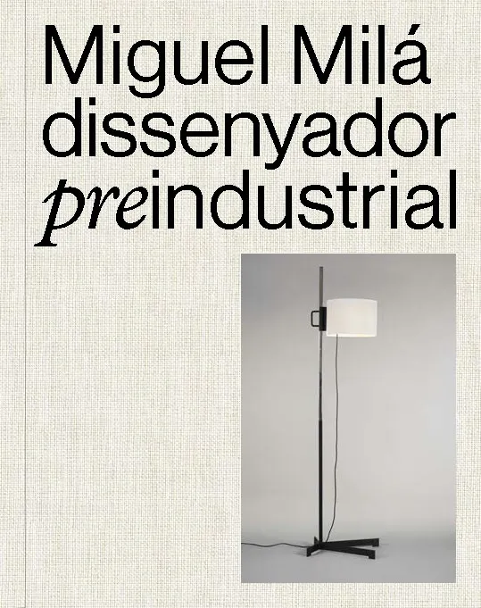 MIGUEL MILÁ. DISSENYADOR PREINDUSTRIAL