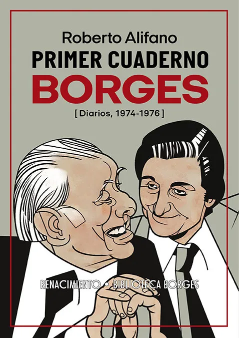 PRIMER CUADERNO BORGES. EL JARDÍN DE CONVERSACIONES QUE SE BIFURCAN. DIARIOS, 1974-1976