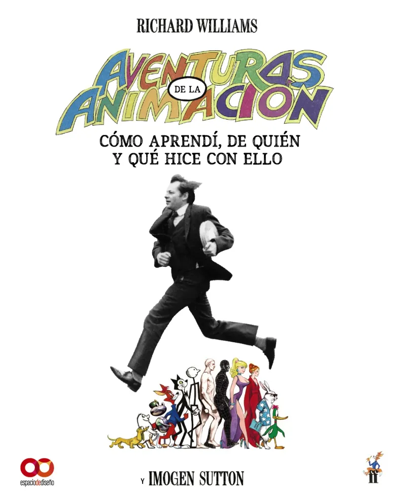 AVENTURAS EN LA ANIMACIÓN. CÓMO APRENDÍ DE QUIÉN Y QUÉ HICE CON ELLO