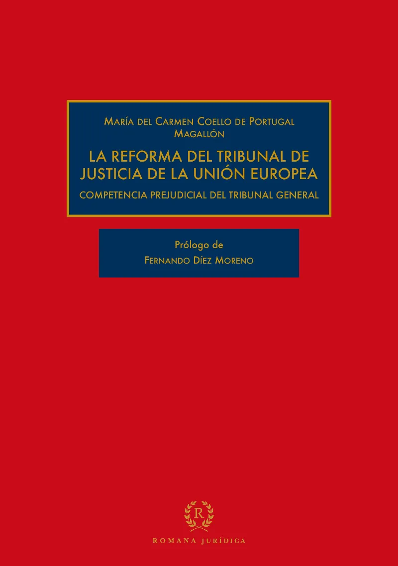 LA REFORMA DEL TRIBUNAL DE JUSTICIA DE LA UNIÓN EUROPEA