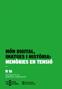 MÓN DIGITAL, IMATGES I HISTÒRIA: MEMÒRIES EN TENSIÓ