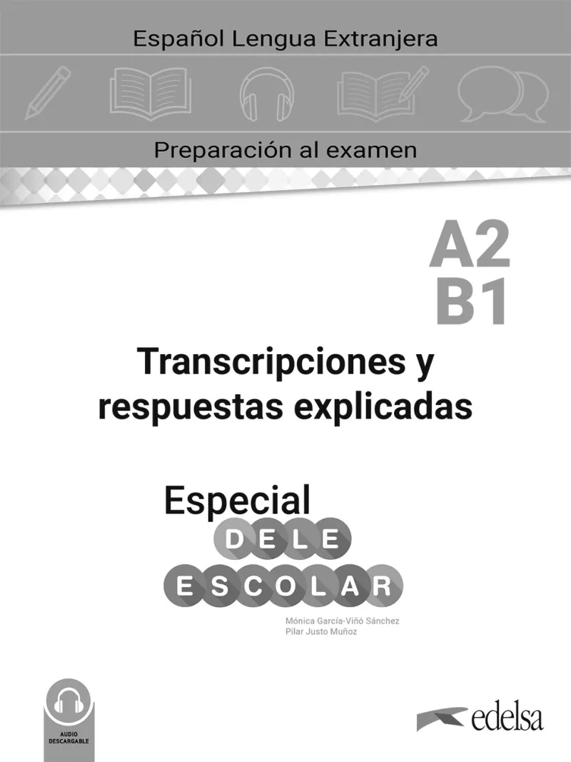 ESPECIAL DELE ESCOLAR A2-B1 TRANSCRIPCIONES Y RESPUESTAS EXPLICADAS