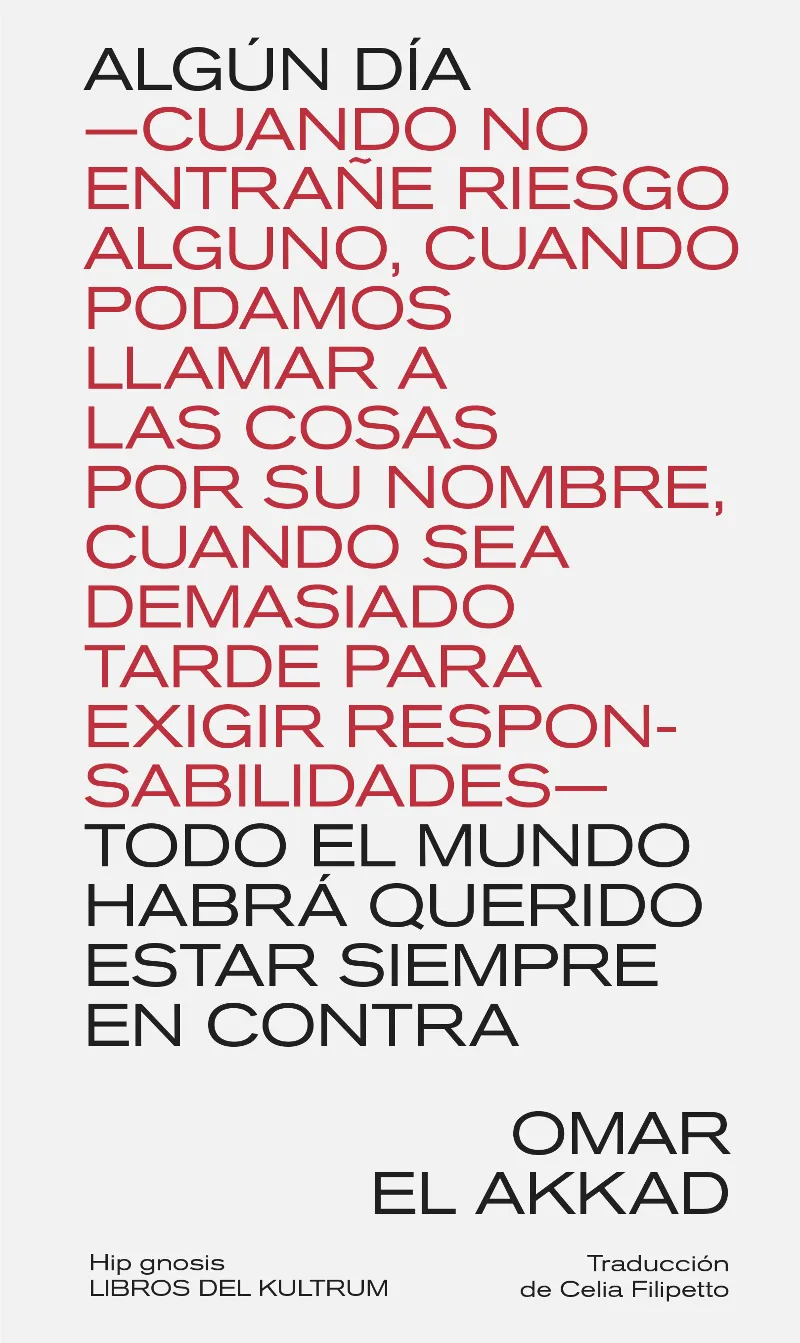 ALGÚN DÍA-CUANDO NO ENTRAÑE RIESGO ALGUNO, CUANDO PODAMOS LLAMAR A LAS COSAS POR SU NOMBRE...