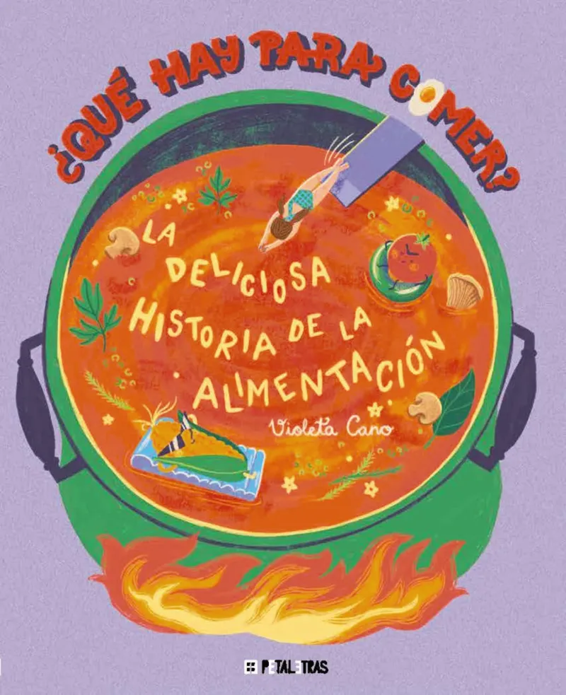 ¿QUÉ HAY PARA COMER? LA DELICIOSA HISTORIA DE LA ALIMENTACIÓN