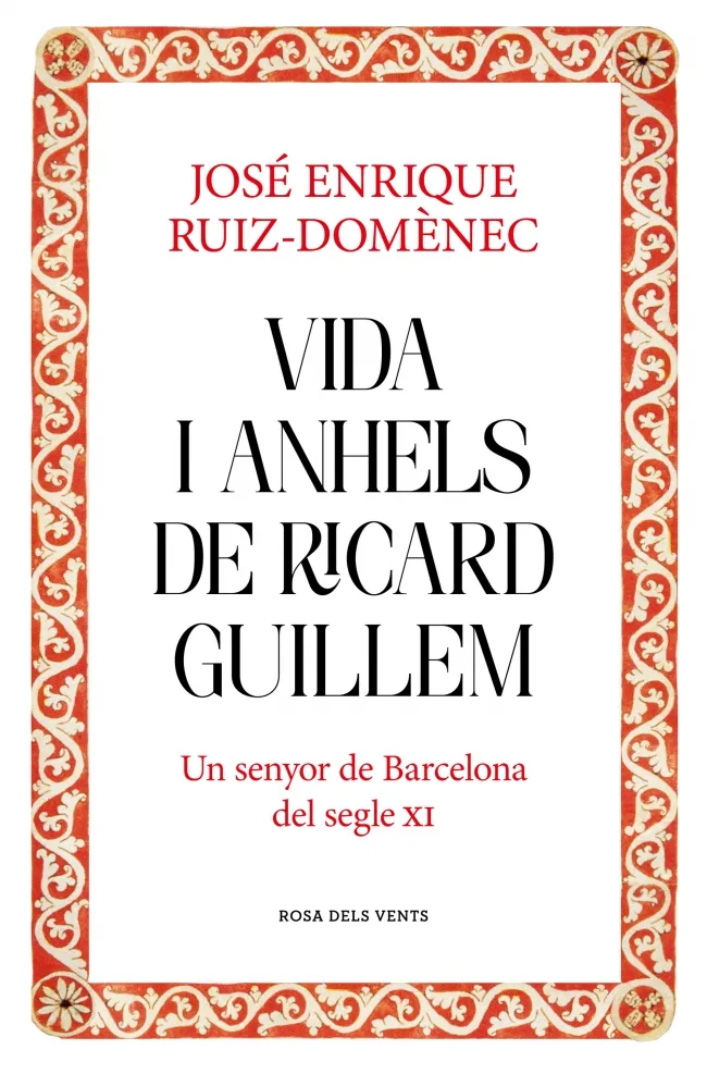VIDA I ANHELS DE RICARD GUILLEM. UN SENYOR DE BARCELONA DEL SEGLE XI
