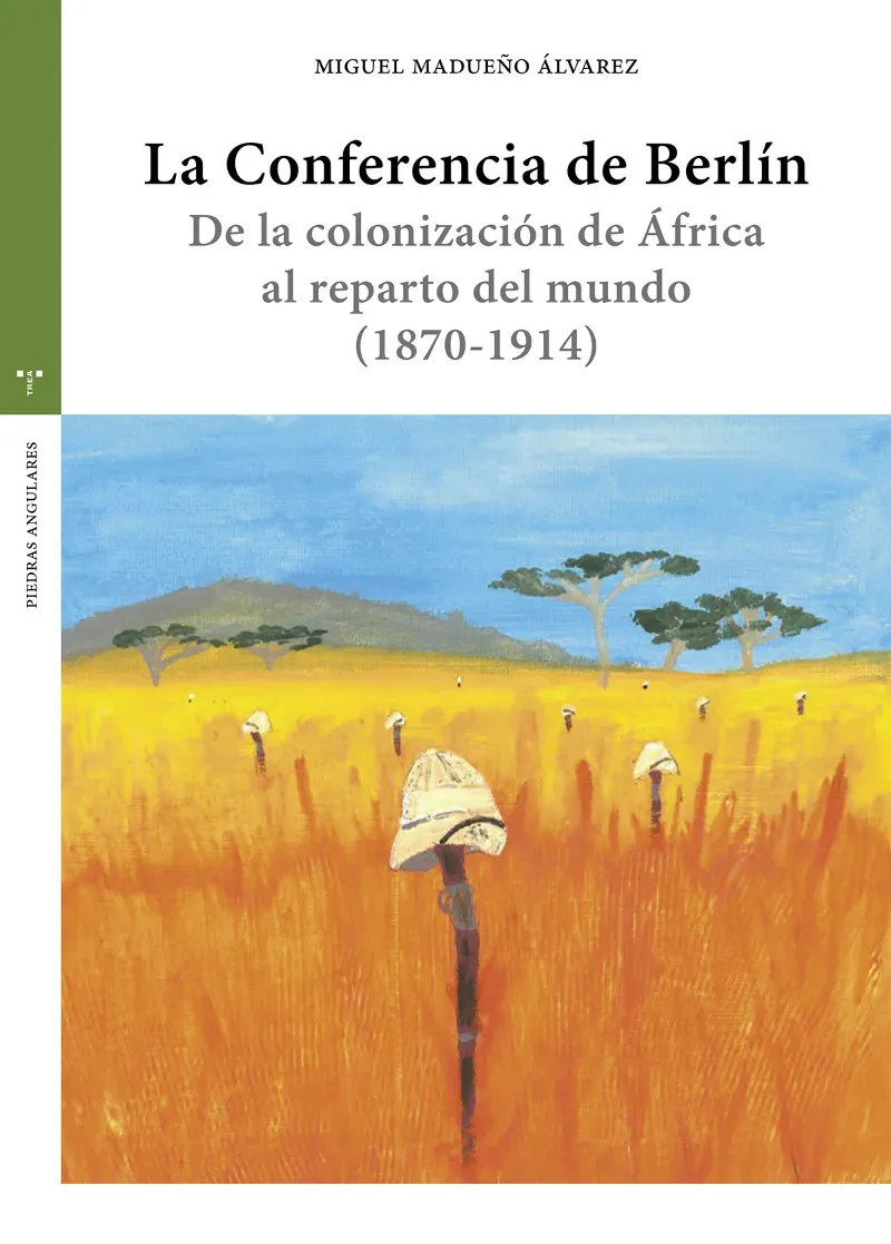 LA CONFERENCIA DE BERLÍN. DE LA COLONIZACIÓN DE ÁFRICA AL REPARTO DEL MUNDO (1870-1914)