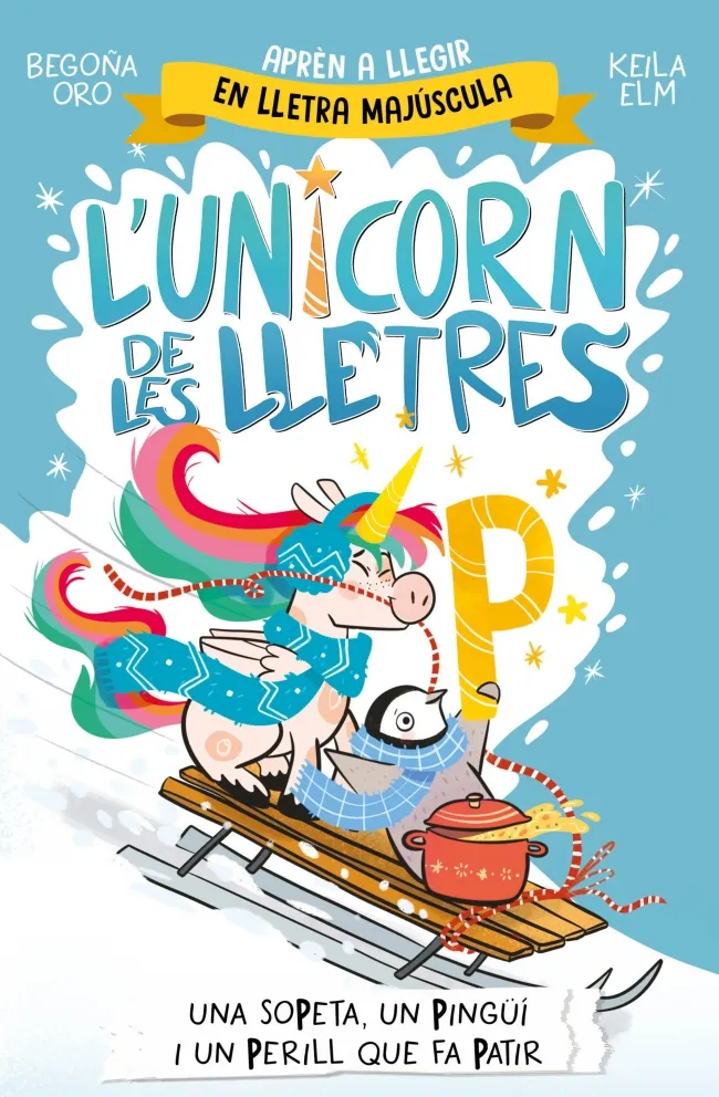 L'UNICORN DE LES LLETRES 4.UNA SOPETA, UN PINGÜÍ I UN PERILL QUE FA PATIR