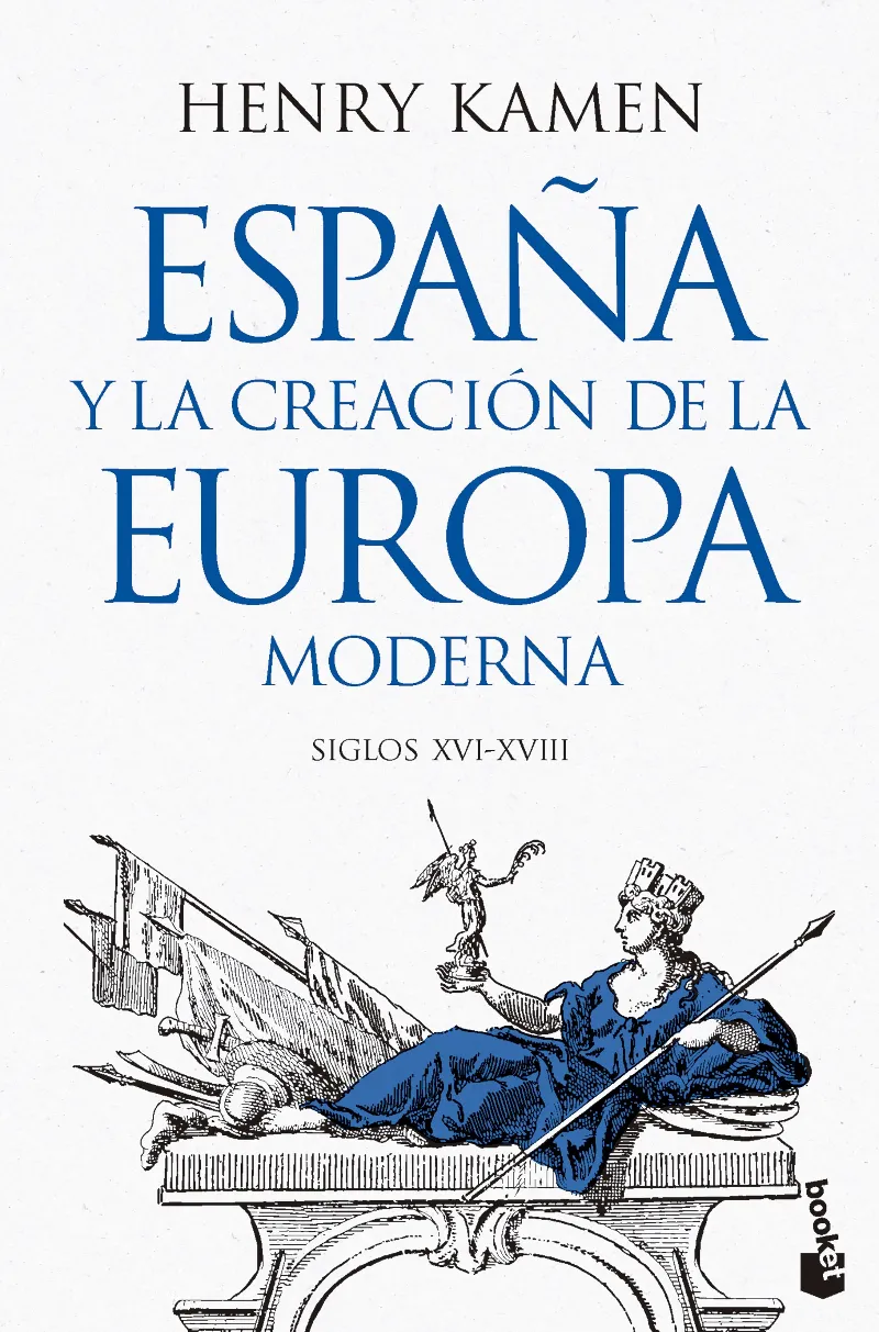 ESPAÑA Y LA CREACIÓN DE LA EUROPA MODERNA -BOLSILLO-