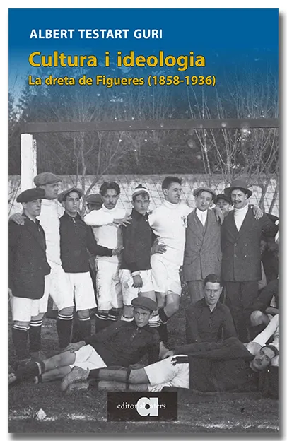 CULTURA I IDEOLOGIA. LA DRETA DE FIGUERES (1858-1936)