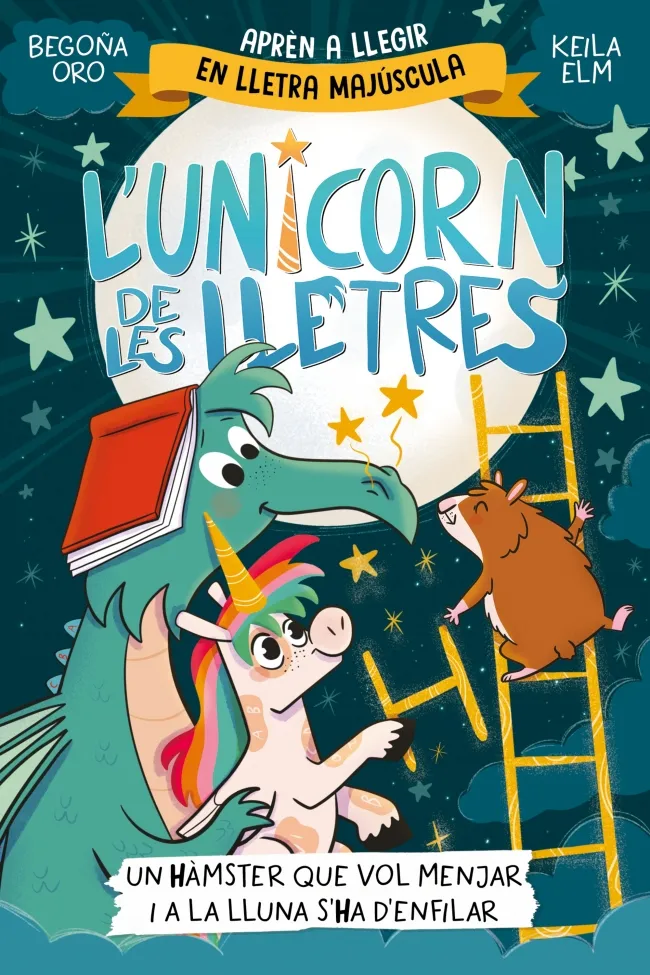 L'unicorn de les lletres 5 - Un hàmster que vol menjar i a la Lluna s'ha d'enfil