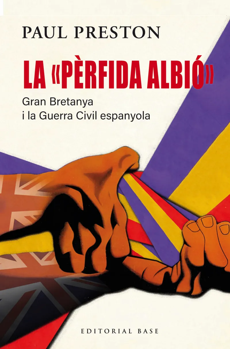 LA PÈRFIDA ALBIÓ. GRAN BRETANYA I LA GUERRA CIVIL ESPANYOLA