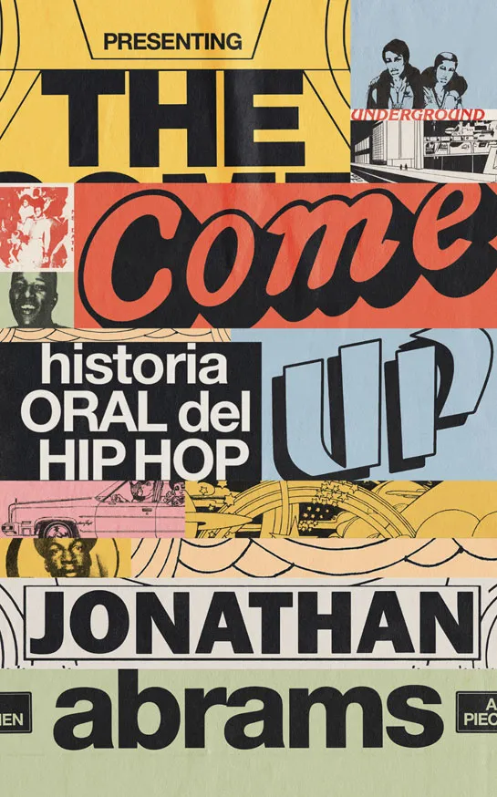 THE COME UP -HISTORIA ORAL DEL HIP HOP-