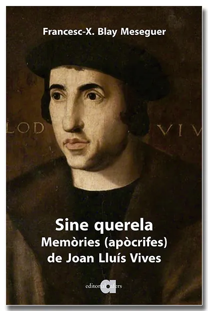 SINE QUERELA. MEMÒRIES (APÒCRIFES) DE JOAN LLUÍS VIVES