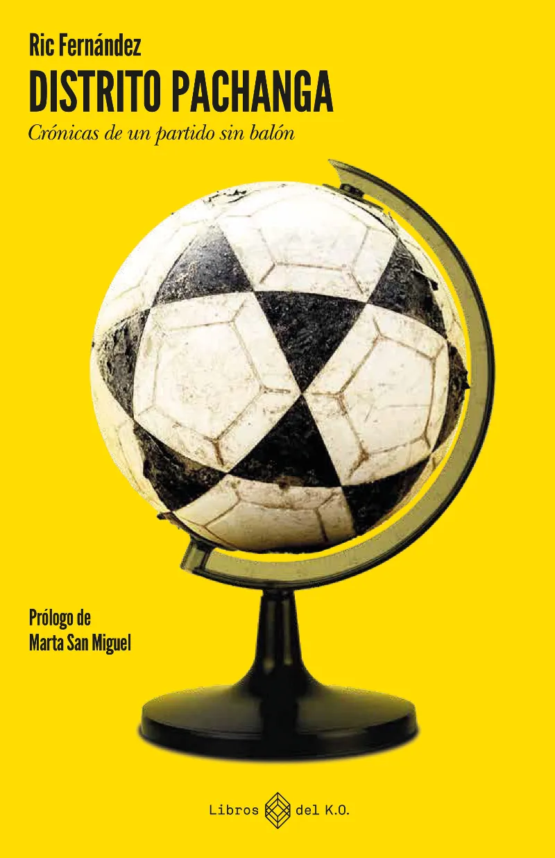DISTRITO PACHANGA -CRONICAS DE UN PARTIDO SIN BALON-
