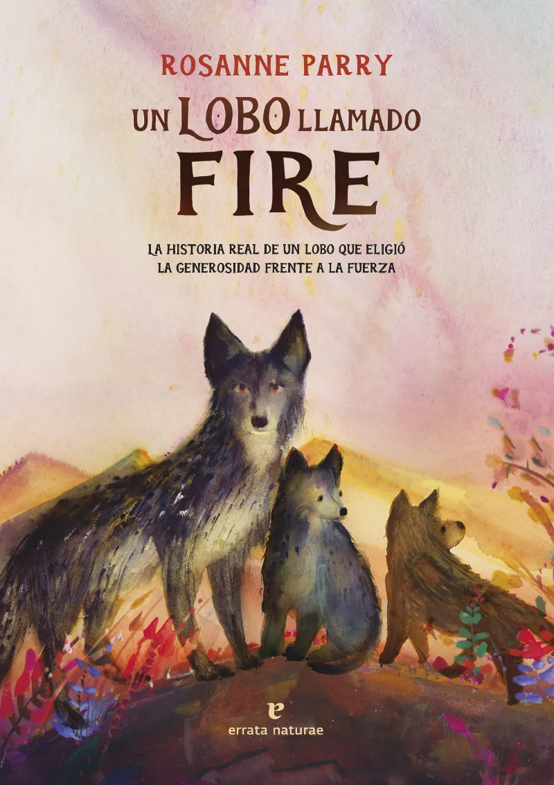 UN LOBO LLAMADO FIRE.LA HISTORIA REAL DE UN LOBO QUE ELIGIÓ LA GENEROSIDAD FRENTE A LA FUERZA