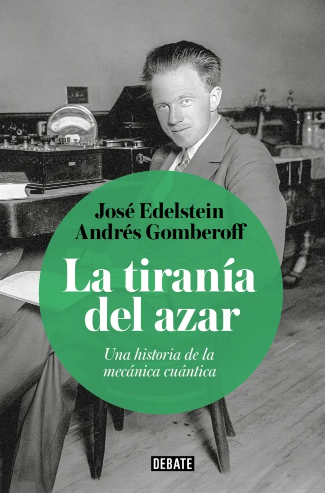 LA TIRANÍA DEL AZAR.UNA HISTORIA DE LA MECÁNICA CUÁNTICA