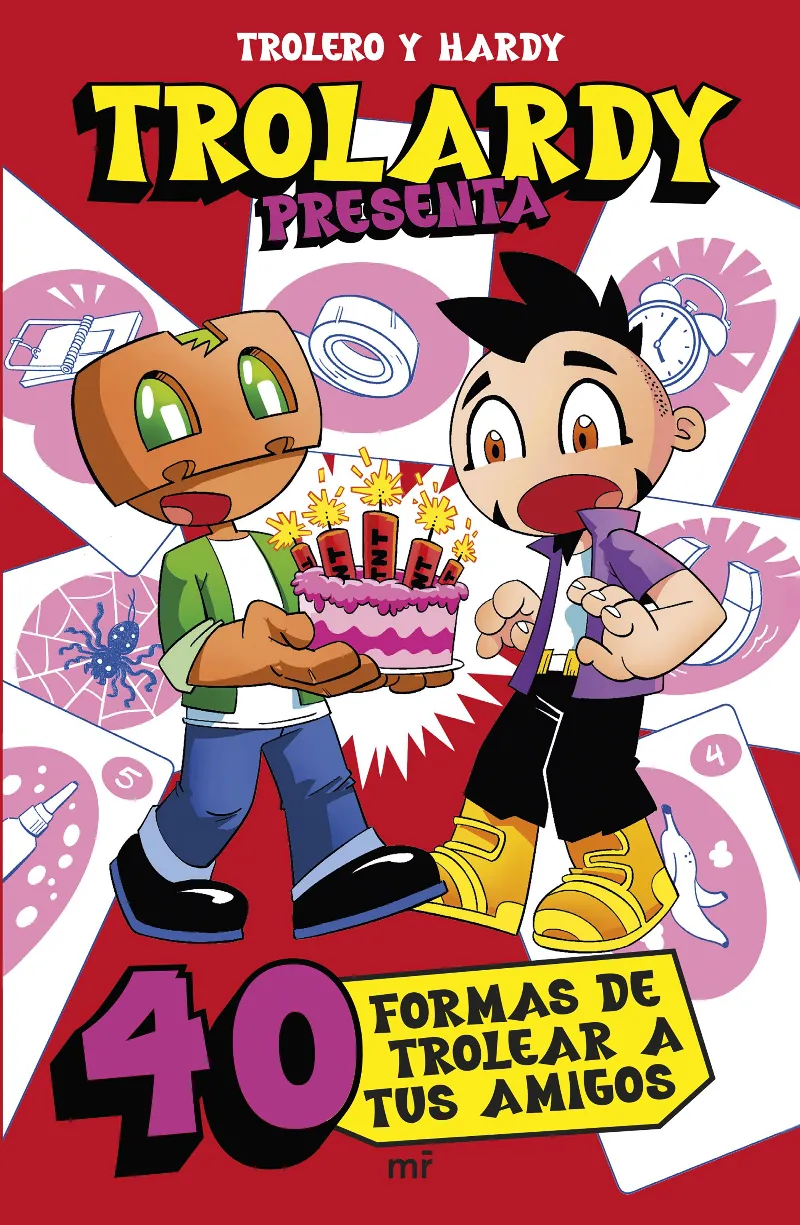 TROLARDY PRESENTA... 40 FORMAS DE TROLEAR A TUS AMIGOS