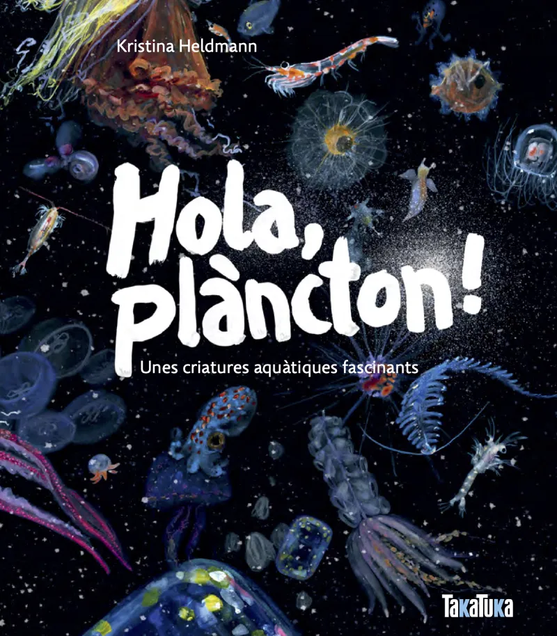 HOLA, PLÀNCTON! UNES CRIATURES AQUÀTIQUES FASCINANTS