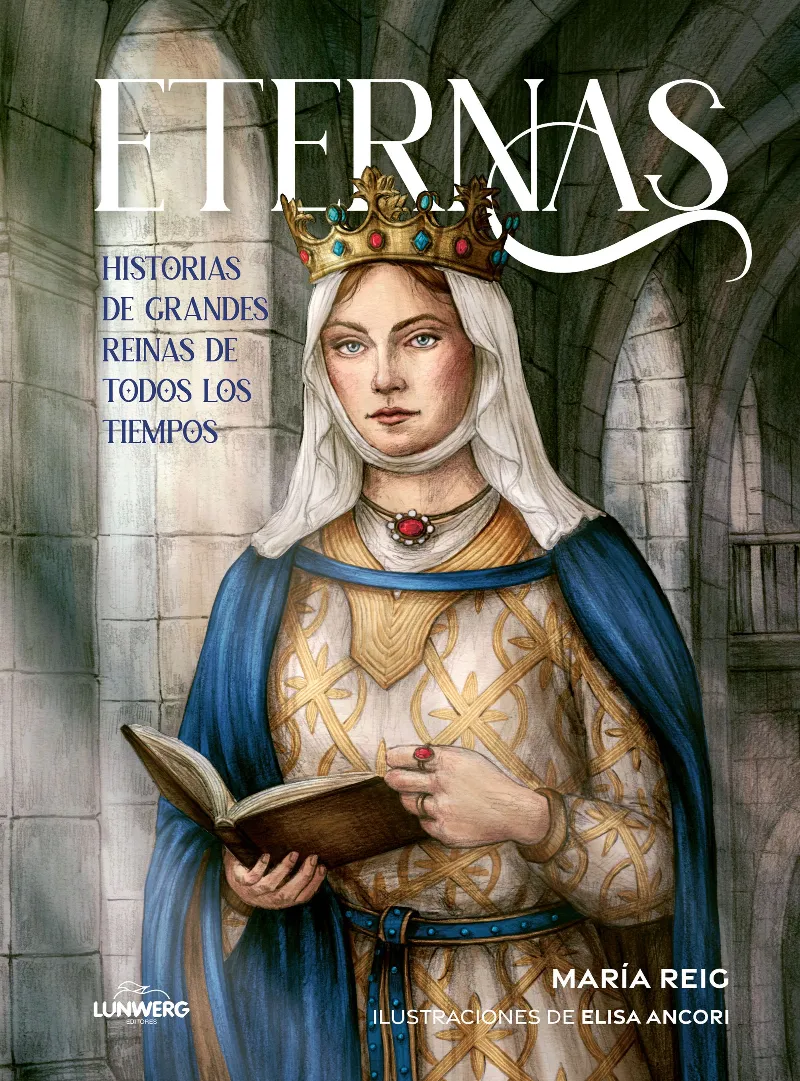 ETERNAS.HISTORIAS DE GRANDES REINAS DE TODOS LOS TIEMPOS