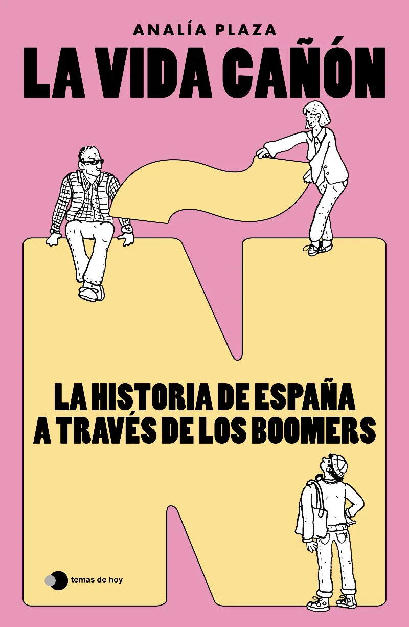 LA VIDA CAÑÓN: LA HISTORIA DE ESPAÑA A TRAVÉS DE LOS BOOMERS
