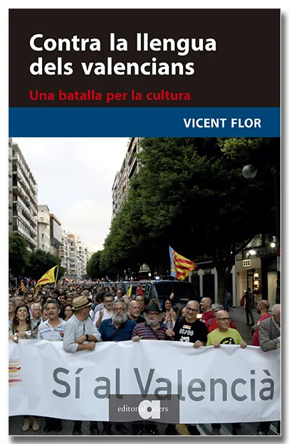 CONTRA LA LLENGUA DELS VALENCIANS. UNA BATALLA PER LA CULTURA