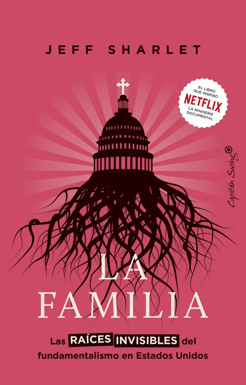 LA FAMILIA -LAS RAICES INVISIBLES DEL FUNDAMENTALISMO EN ESTADOS UNIDOS-