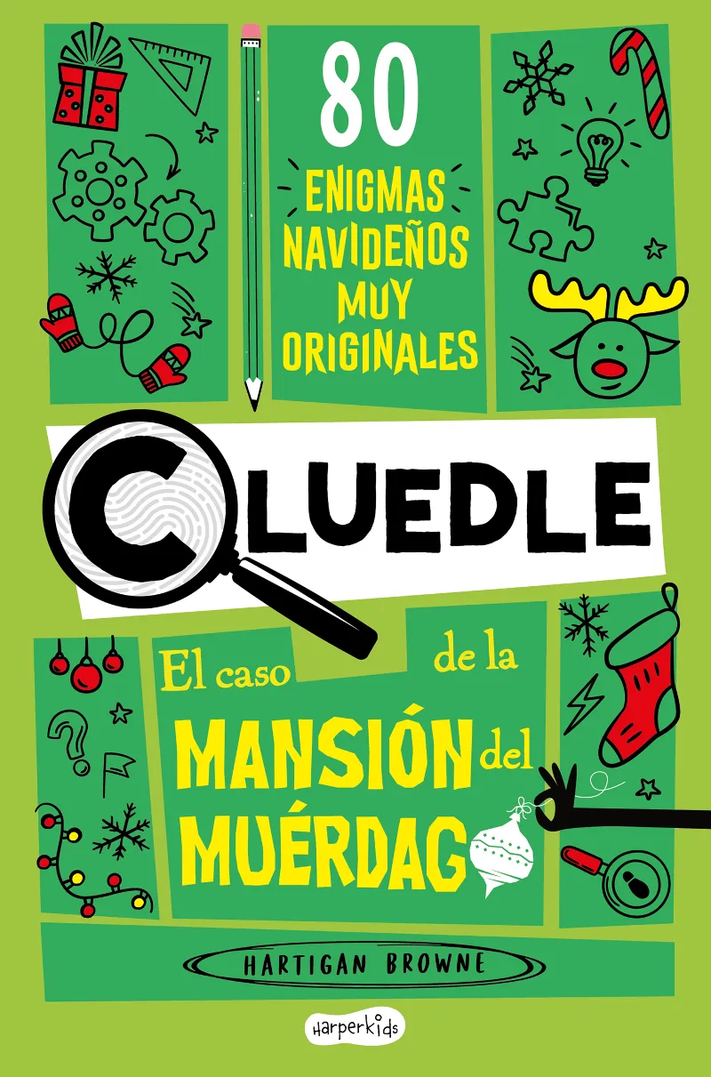 CLUEDLE: EL CASO DE LA MANSIÓN DEL MUÉRDAGO: 80 ENIGMAS NAVIDEÑOS MUY ORIGINALES (LIBRO 3
