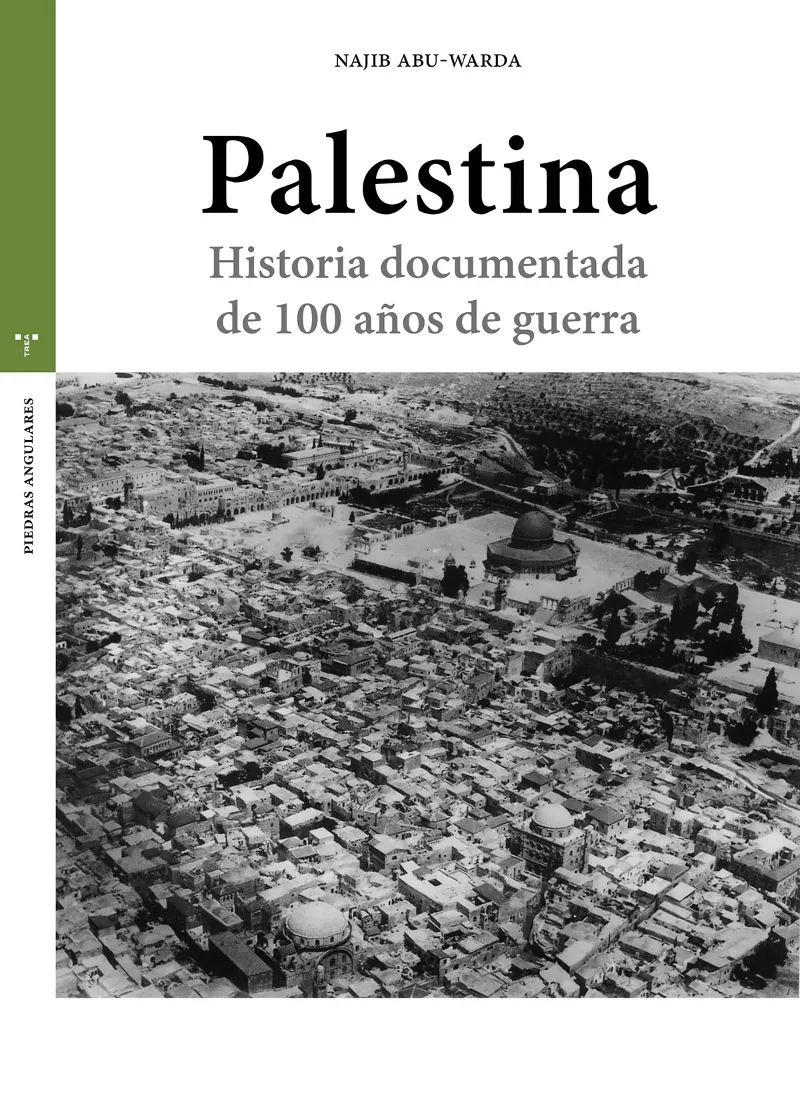 PALESTINA. HISTORIA DOCUMENTADA DE 100 AÑOS DE GUERRA