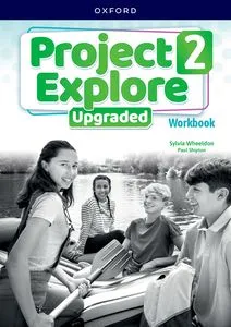 PROJECT EXPLORE UPGRADED LEVEL 2 WORKBOOK UPGRADED