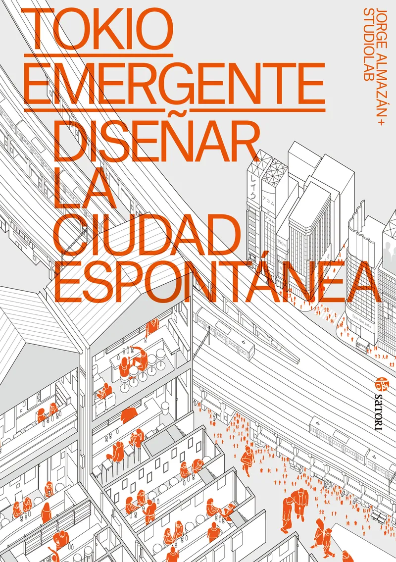 TOKIO EMERGENTE.DISEÑAR LA CIUDAD ESPONTANEA
