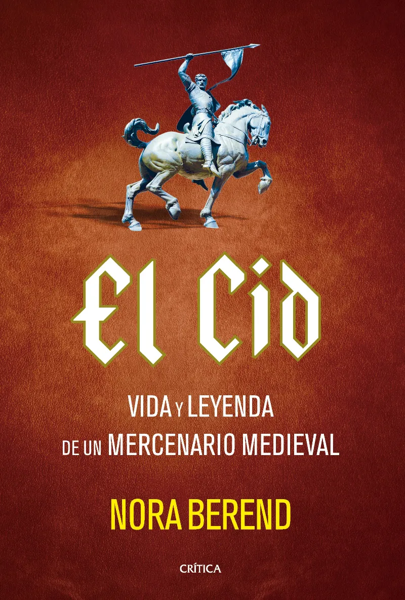 EL CID.VIDA Y LEYENDA DE UN MERCENARIO MEDIEVAL