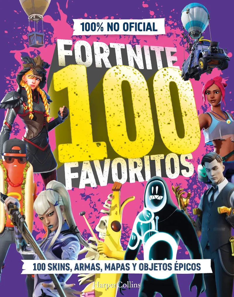 FORTNITE 100 FAVORITOS (100% NO OFICIAL): LA GUÍA DEFINITIVA DE LO MEJOR DE FORTNITE
