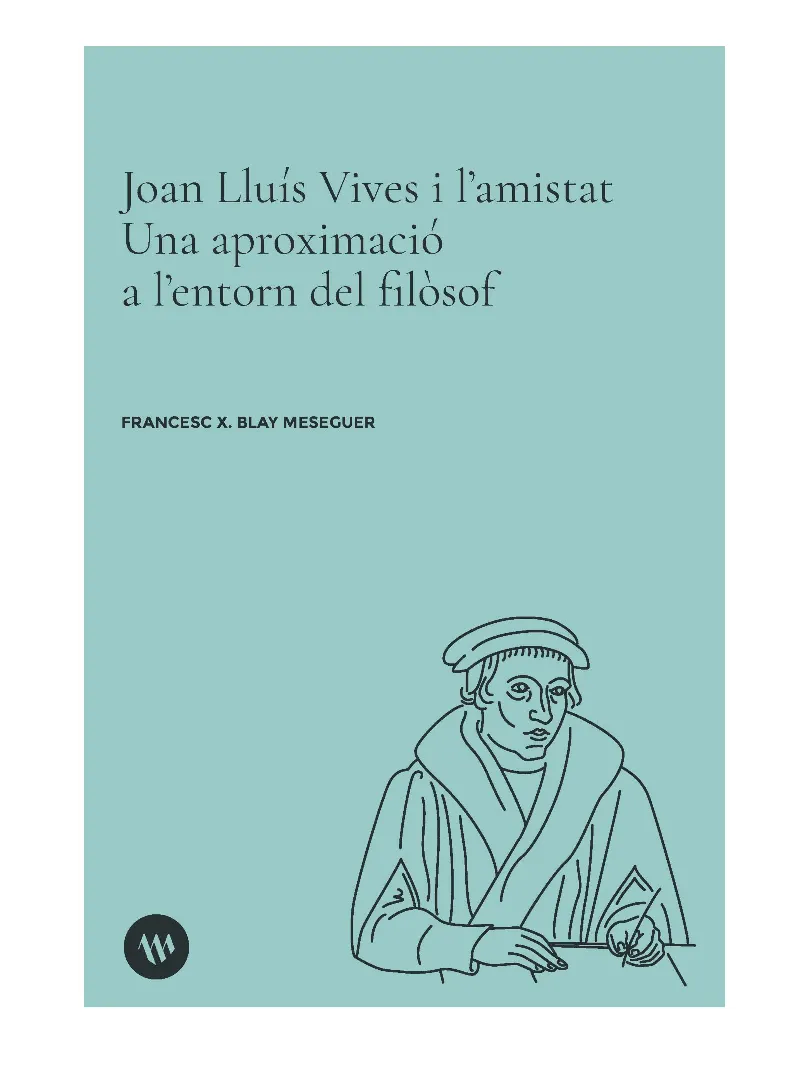 JOAN LLUÍS VIVES I L’AMISTAT. UNA APROXIMACIÓ A L’ENTORN DEL FILÒSOF