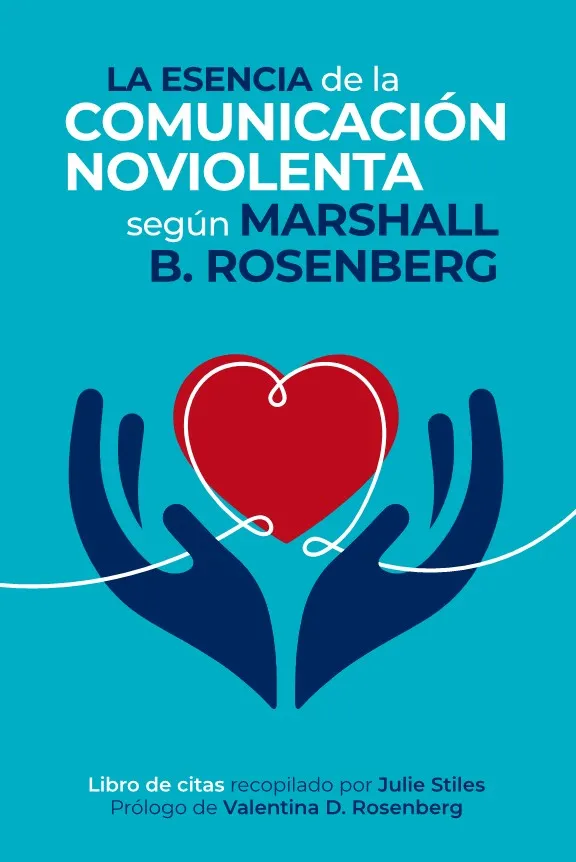 LA ESENCIA DE LA COMUNICACIÓN NOVIOLENTA