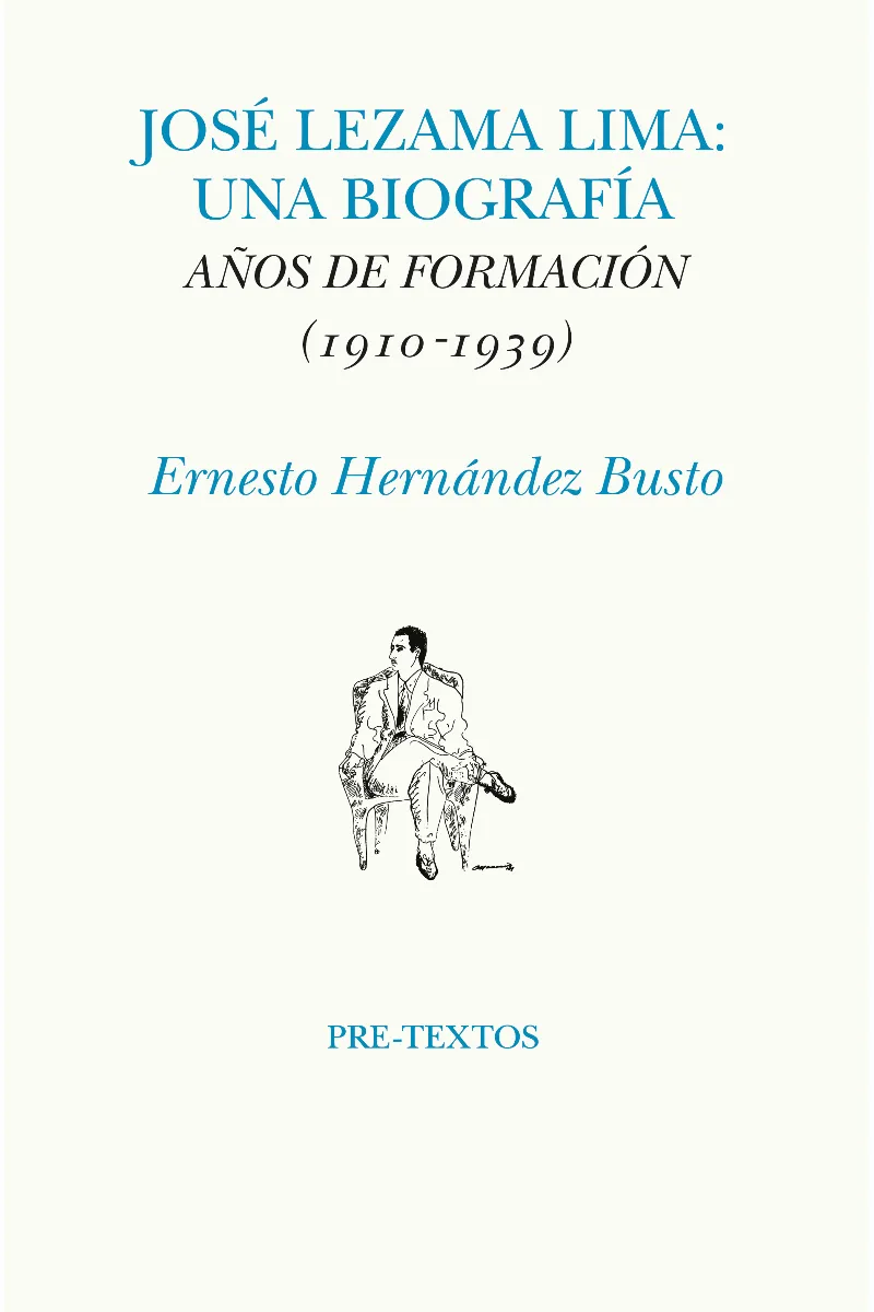 JOSÉ LEZAMA LIMA.UNA BIOGRAFÍA (AÑOS DE FORMACIÓN (1910-1939)