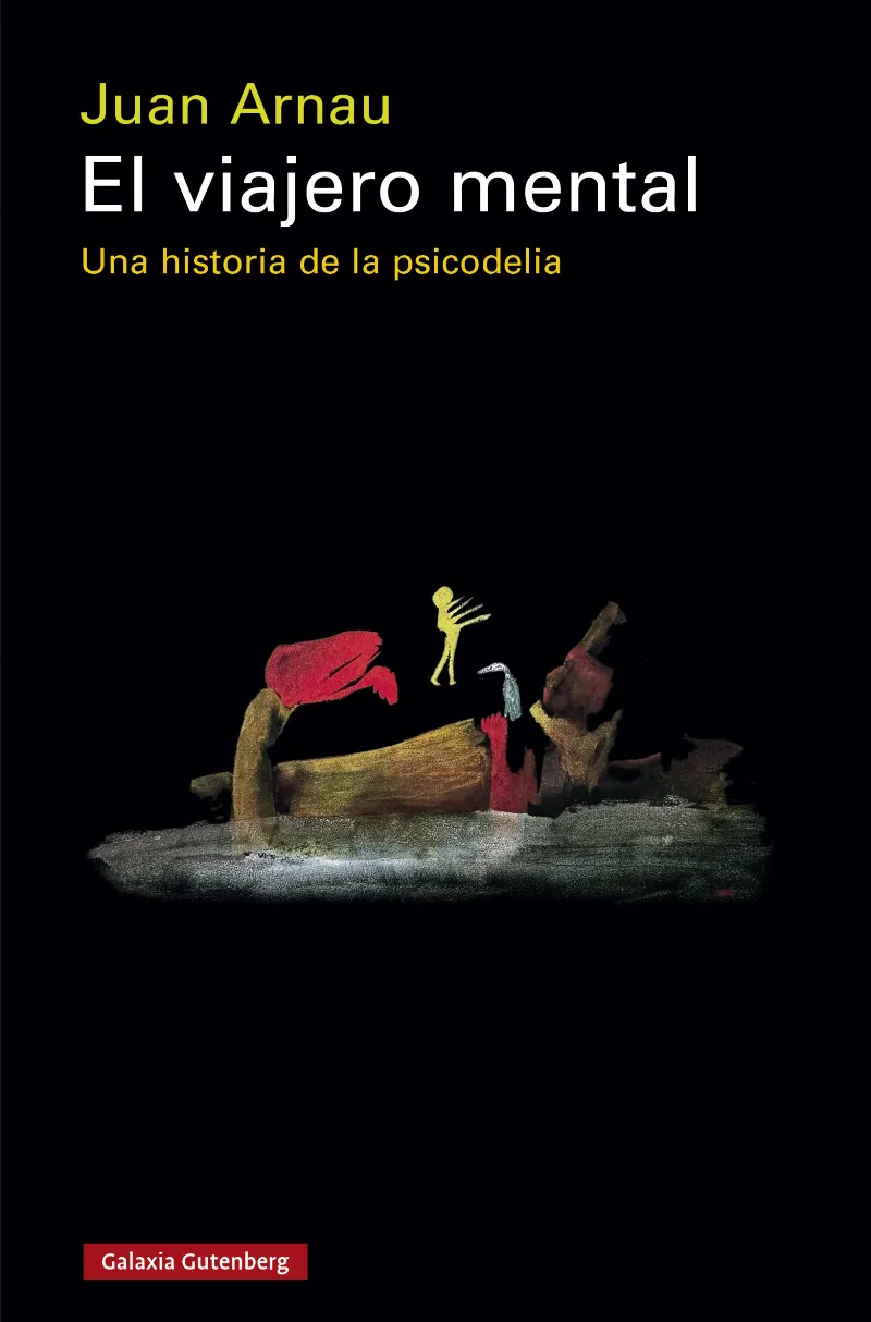 EL VIAJERO MENTAL. UNA HISTORIA DE LA PSICODELIA