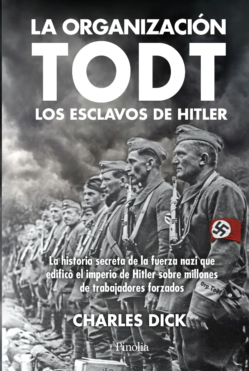 LA ORGANIZACIÓN TODT: LOS ESCLAVOS DE HITLER