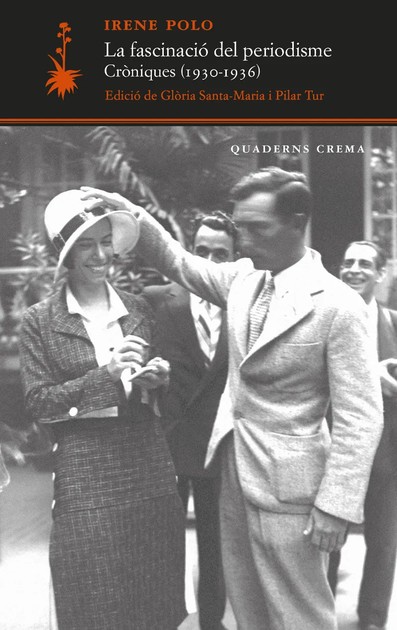 La fascinació del periodisme. Cròniques (1930-1936)