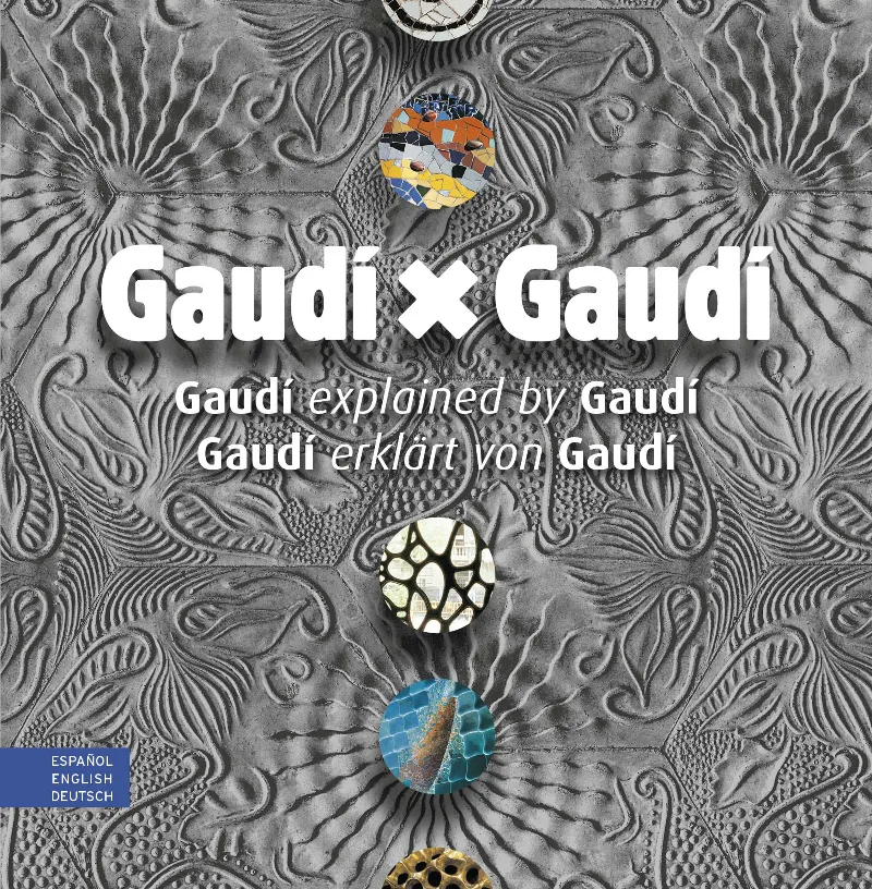 GAUDÍ × GAUDÍ (ESPAÑOL / ENGLISH / DEUTSCH)