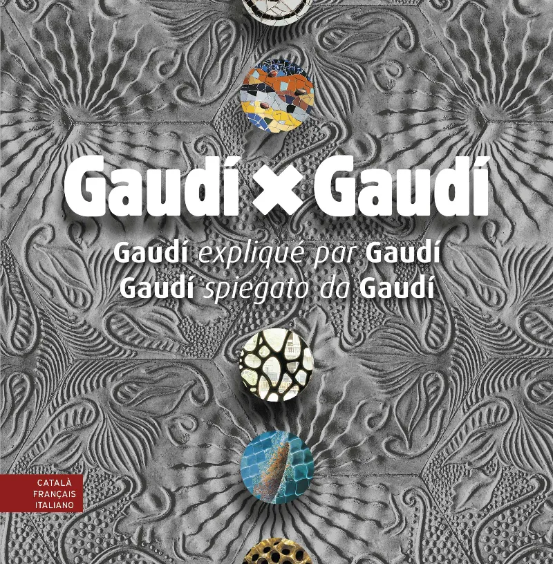 GAUDÍ X GAUDÍ (CATALÀ / FRANÇAIS / ITALIANO)