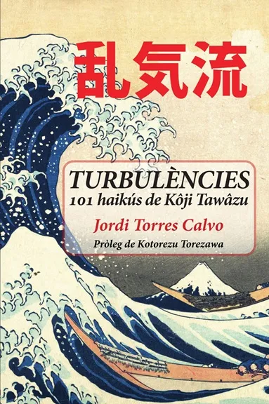 TURBULÈNCIES.101 HAIKÚS DE KÔJI TAWÂZU