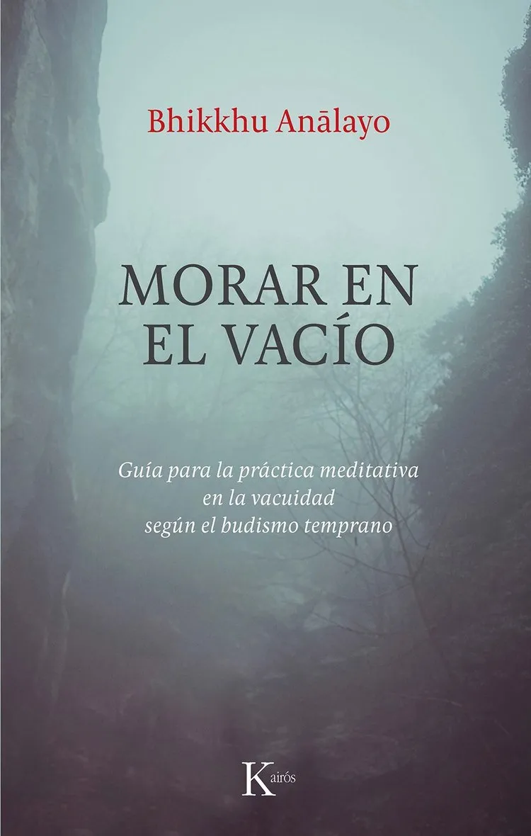 MORAR EN EL VACÍO. GUÍA PARA LA PRÁCTICA MEDITATIVA EN LA VACUIDAD SEGÚN EL BUDISMO TEMPRANO